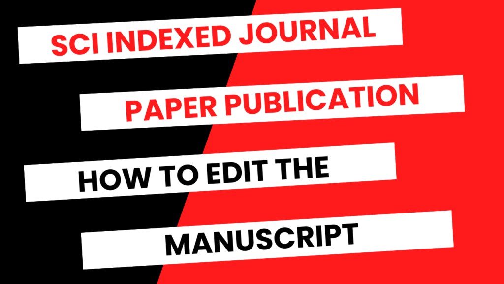 SCI Indexed Journal Paper Publication – How to Edit the Manuscript