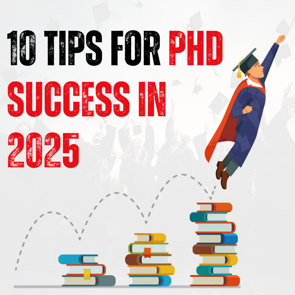 10 Tips for PhD Success in 2025