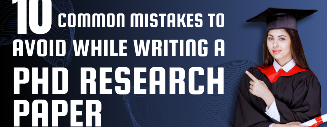 10 Common Mistakes to Avoid While Writing a PhD Research Paper