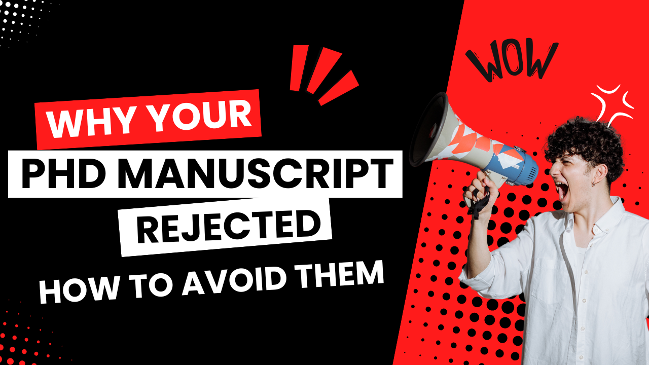 Why Your PhD Manuscript Rejected: How to Avoid Them