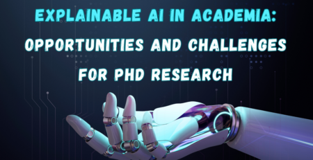 Explainable AI in Academia: Opportunities and Challenges for PhD Research