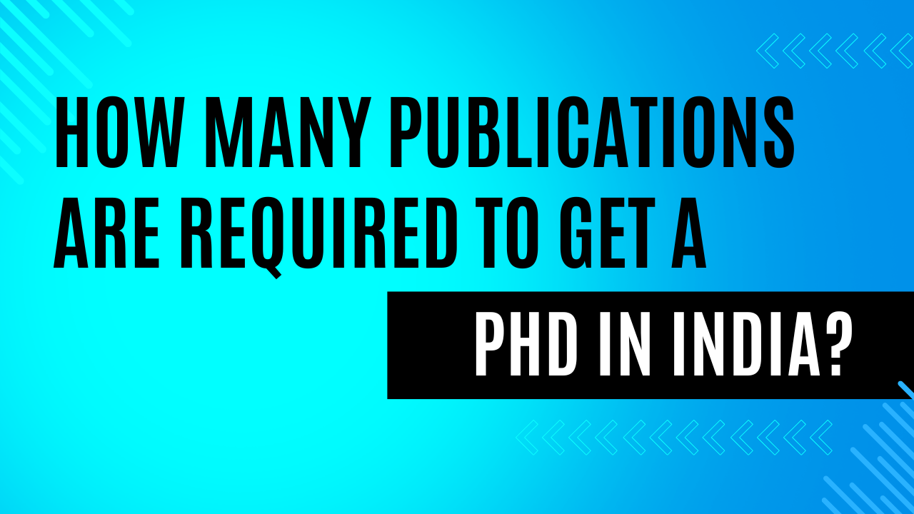 How Many Publications Are Required to Get a PhD in India?