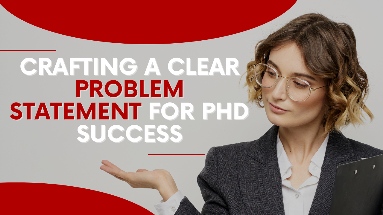 Crafting a Clear Problem Statement for PhD Success