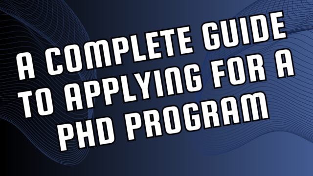 A Complete Guide to Applying for a PhD Program