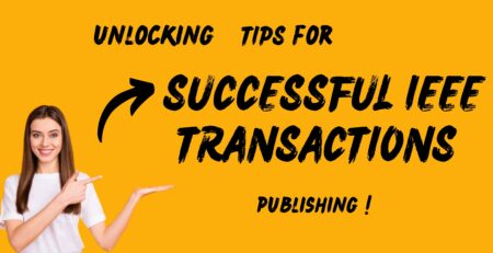 Unlocking 10 Proven Tips for Successful IEEE Transactions Publishing!