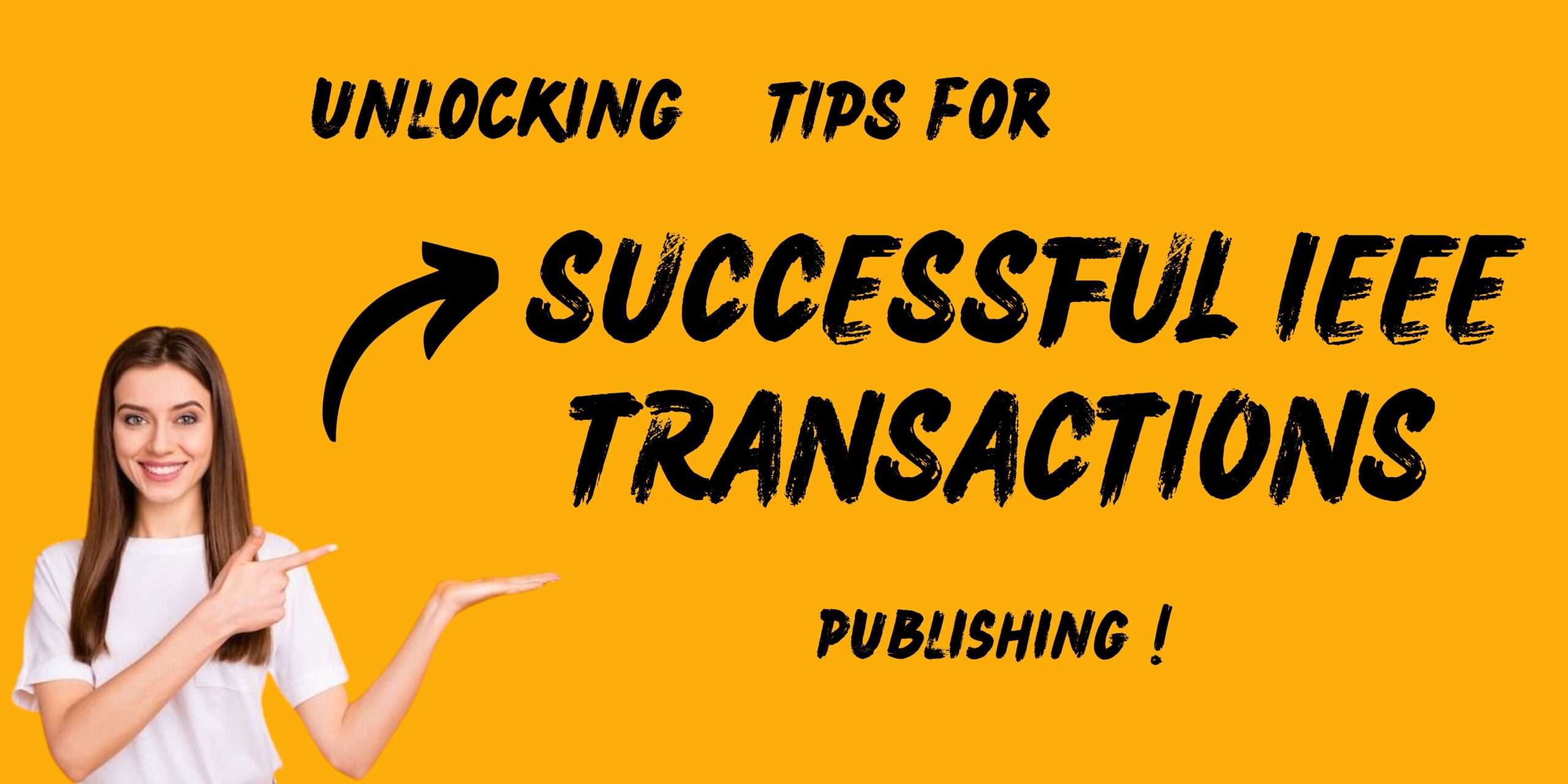 Unlocking 10 Proven Tips for Successful IEEE Transactions Publishing!