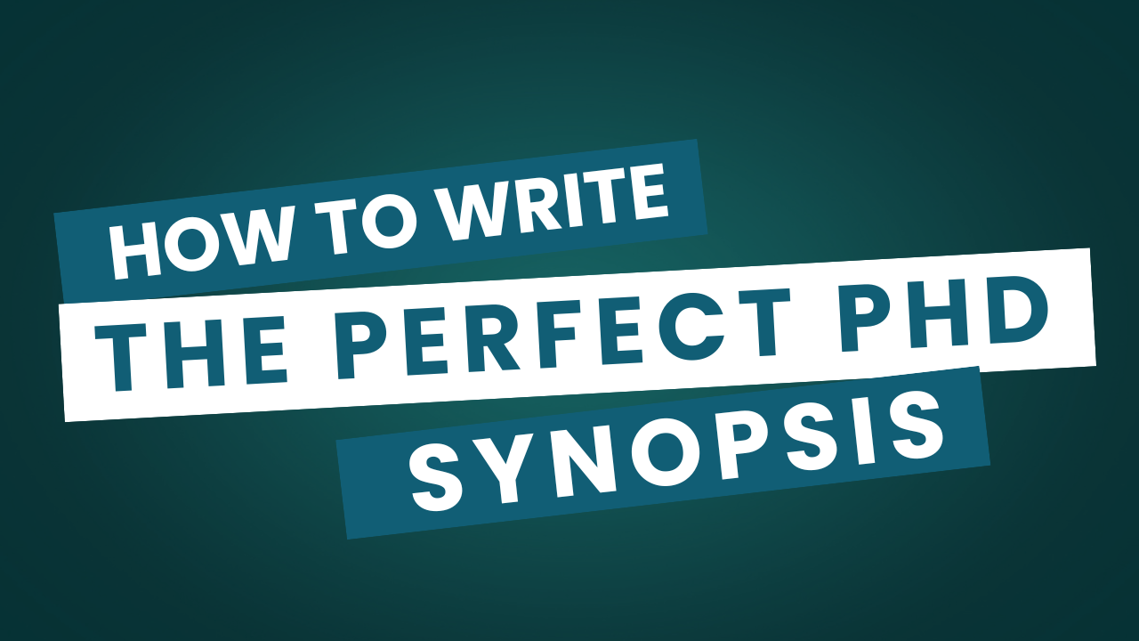 How to Write the Perfect PhD Synopsis: A Comprehensive Guide