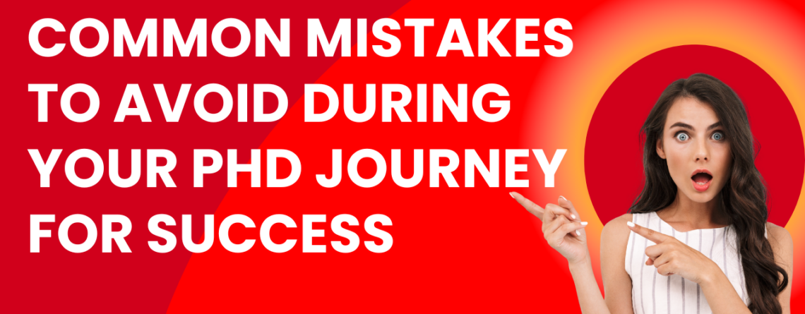 Common Mistakes to Avoid During Your PhD Journey for Success