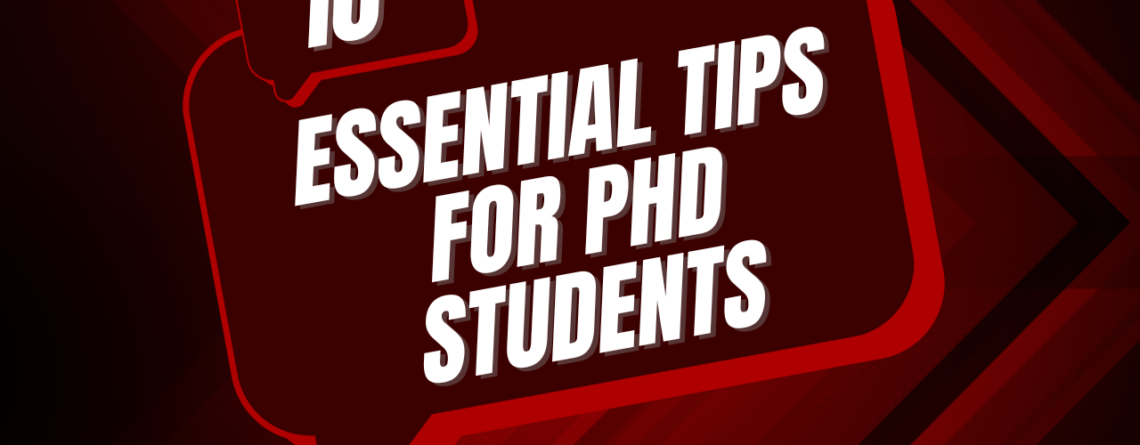 10 Essential Tips for PhD Students: Success Strategies for Your Journey