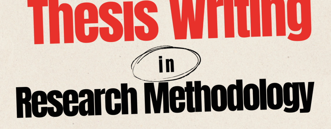 Thesis Writing in Research Methodology: A Comprehensive Guide