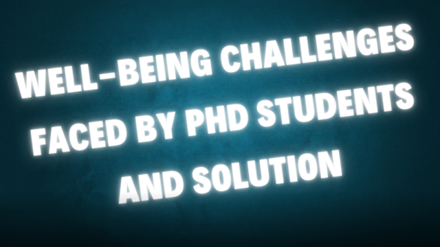 Well-Being Challenges Faced by PhD Students and Solution