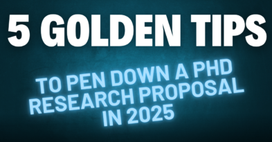 5 Golden Tips to Pen Down a PhD Research Proposal in 2025