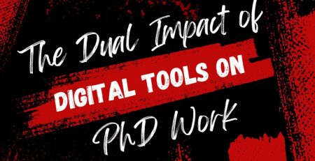 How do Digital Tools Affect PhD Research: What are the Opportunities and Challenges?