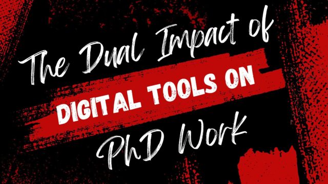 How do Digital Tools Affect PhD Research: What are the Opportunities and Challenges?