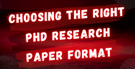 Choosing the Right PhD Research Paper Format: A Comprehensive Guide