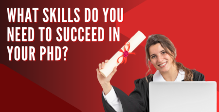 What Skills Do You Need to Succeed in Your PhD?