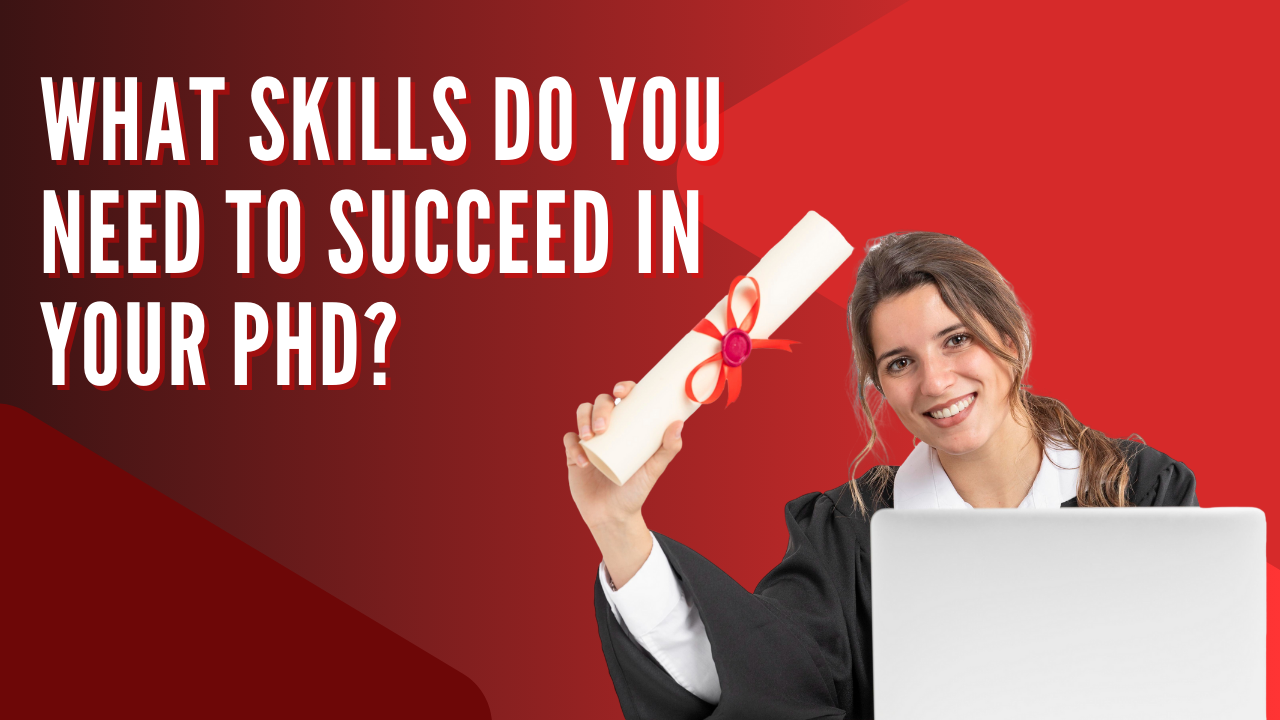 What Skills Do You Need to Succeed in Your PhD?