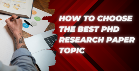 How to Choose the Best PhD Research Paper Topic