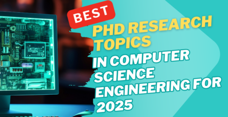 Best PhD Research Topics in Computer Science Engineering for 2025