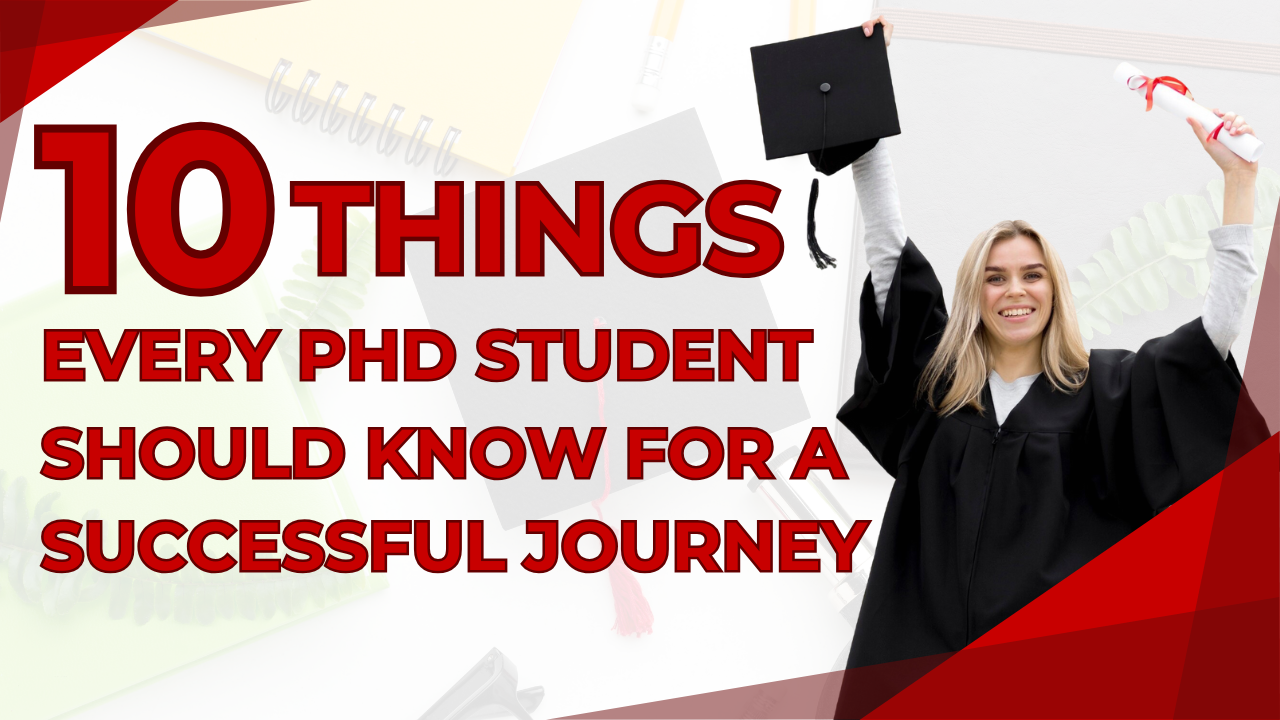 10 Things Every PhD Student Should Know for a Successful Journey