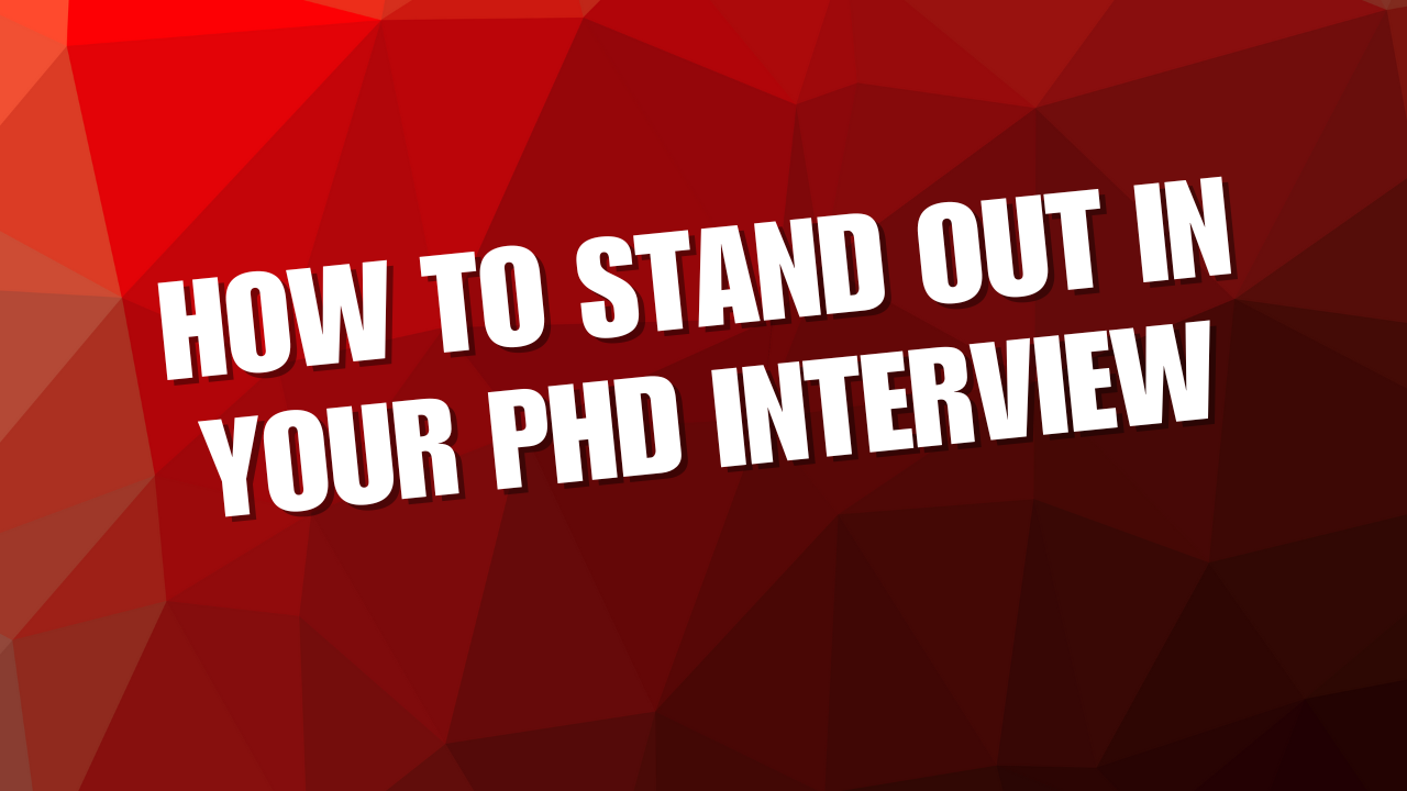 How to Stand Out in Your PhD Interview: Expert Tips for Success