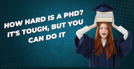 How Hard Is a PhD? It's Tough, But You Can Do It