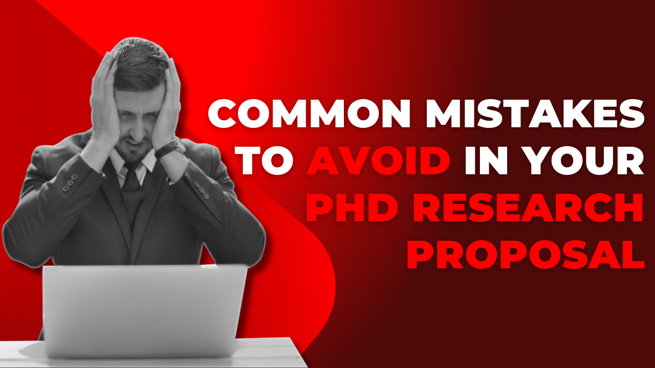 Common Mistakes to Avoid in Your PhD Research Proposal