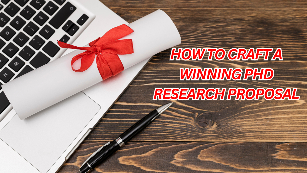 How to Craft a Winning PhD Research Proposal