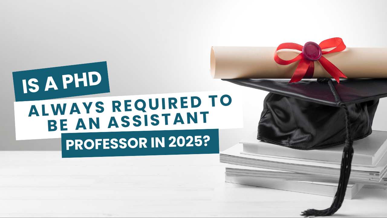 Is a PhD Always Required to Be an Assistant Professor in 2025?