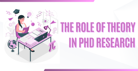 The Role of Theory in PhD Research: A Comprehensive Guide