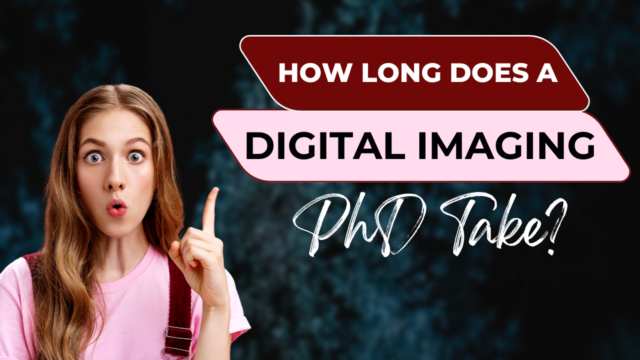 How Long Does a Digital Imaging PhD Take?
