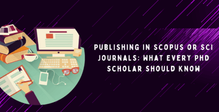 Publishing in Scopus or SCI Journals: What Every PhD Scholar Should Know