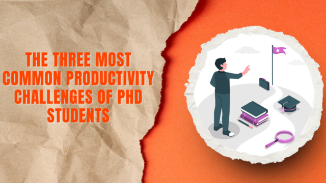 The Three Most Common Productivity Challenges of PhD Students