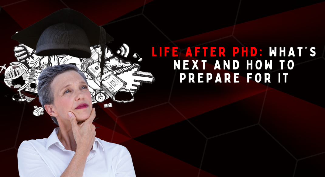 Life After PhD: What’s Next and How to Prepare for It
