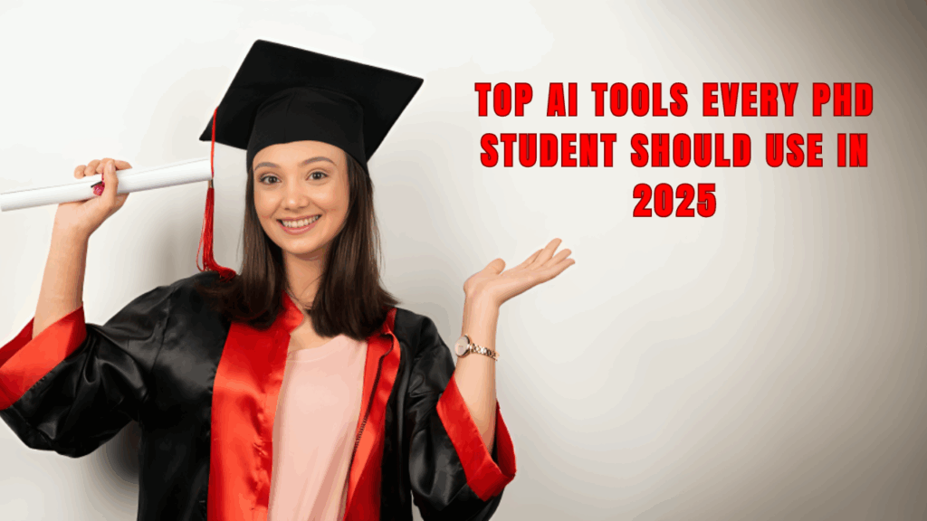Top AI Tools Every PhD Student Should Use in 2025