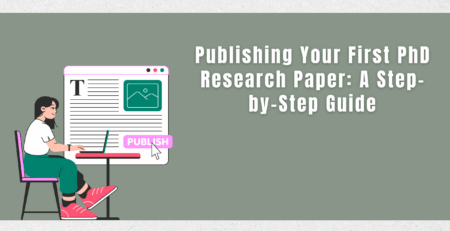 Publishing Your First PhD Research Paper: A Step-by-Step Guide