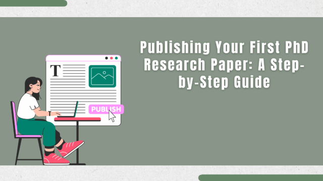 Publishing Your First PhD Research Paper: A Step-by-Step Guide