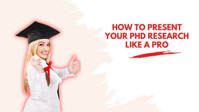 How to Present Your PhD Research Like a Pro