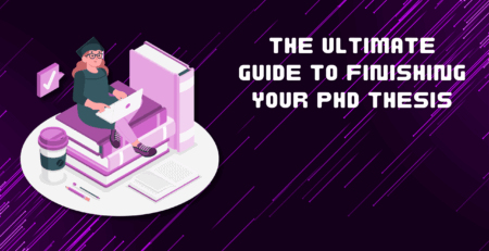 The Ultimate Guide to Finishing Your PhD Thesis