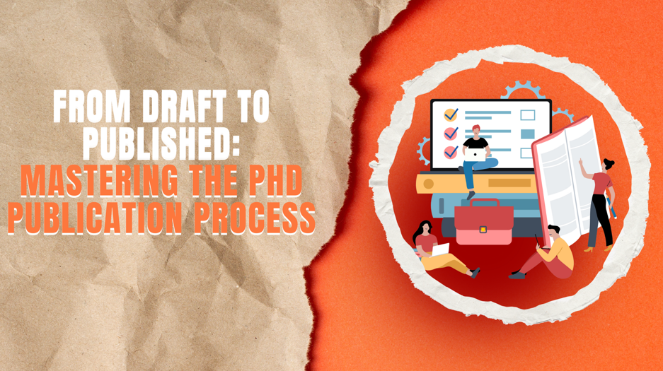 From Draft to Published: Mastering the PhD Publication Process
