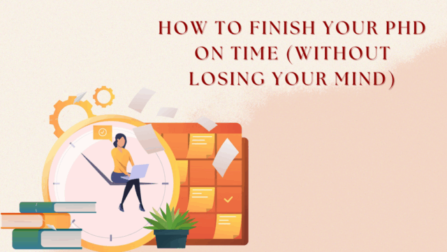 How to Finish Your PhD on Time (Without Losing Your Mind)