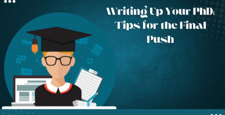 Writing Up Your PhD: Tips for the Final Push