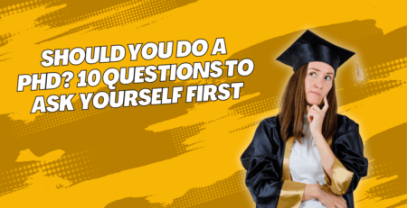 Should You Do a PhD? 10 Questions to Ask Yourself First