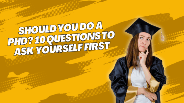 Should You Do a PhD? 10 Questions to Ask Yourself First