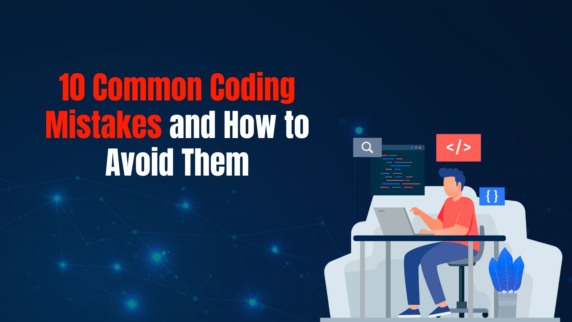 10 Common Coding Mistakes and How to Avoid Them
