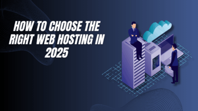 How to Choose the Right Web Hosting in 2025