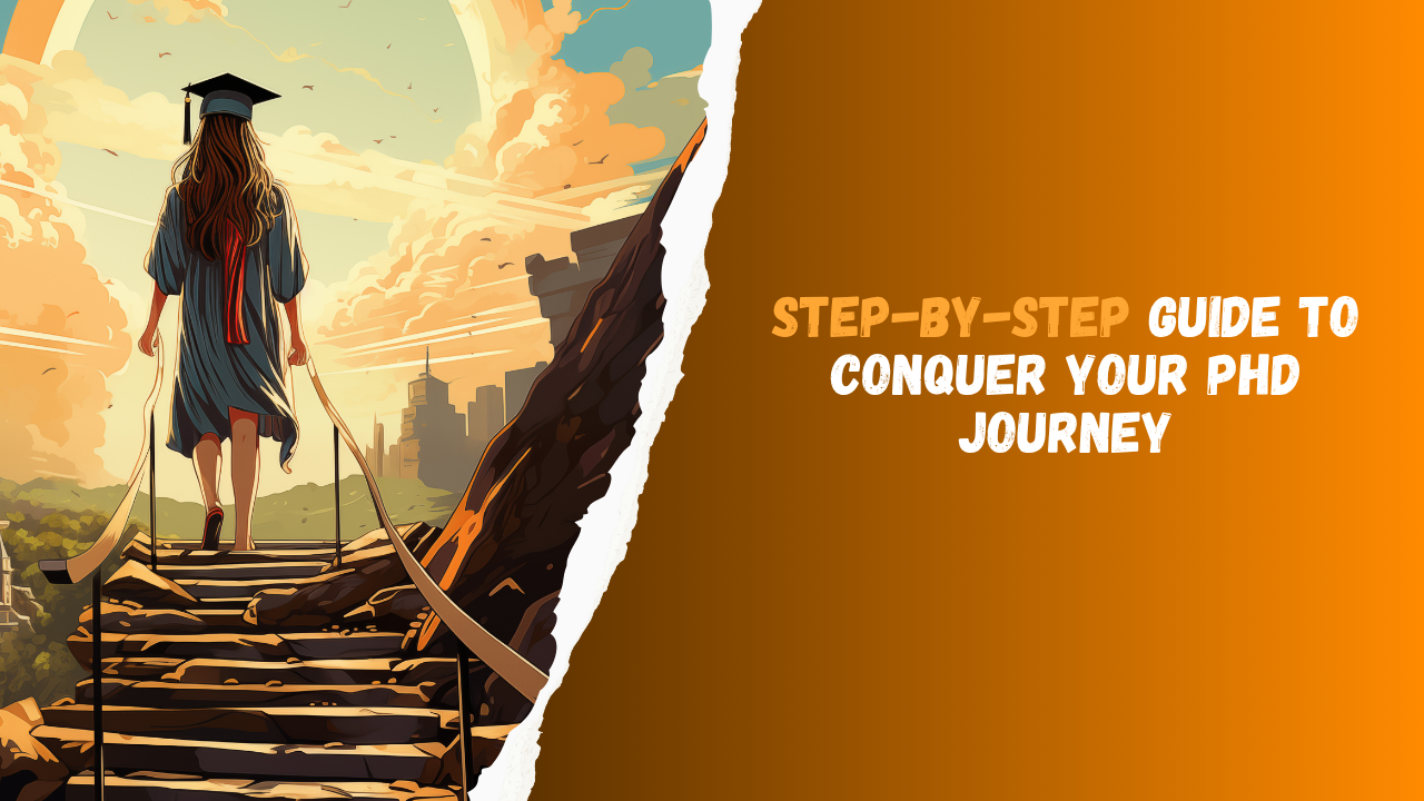 Step-by-Step Guide to Conquer Your PhD Journey