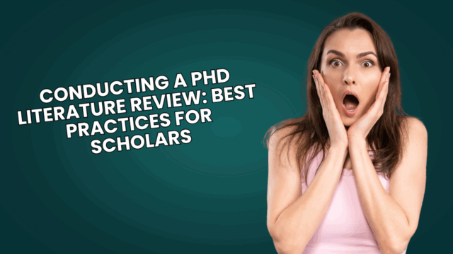 Conducting a PhD Literature Review: Best Practices for Scholars