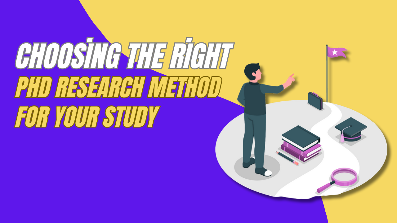 Choosing the Right PhD Research Method for Your Study