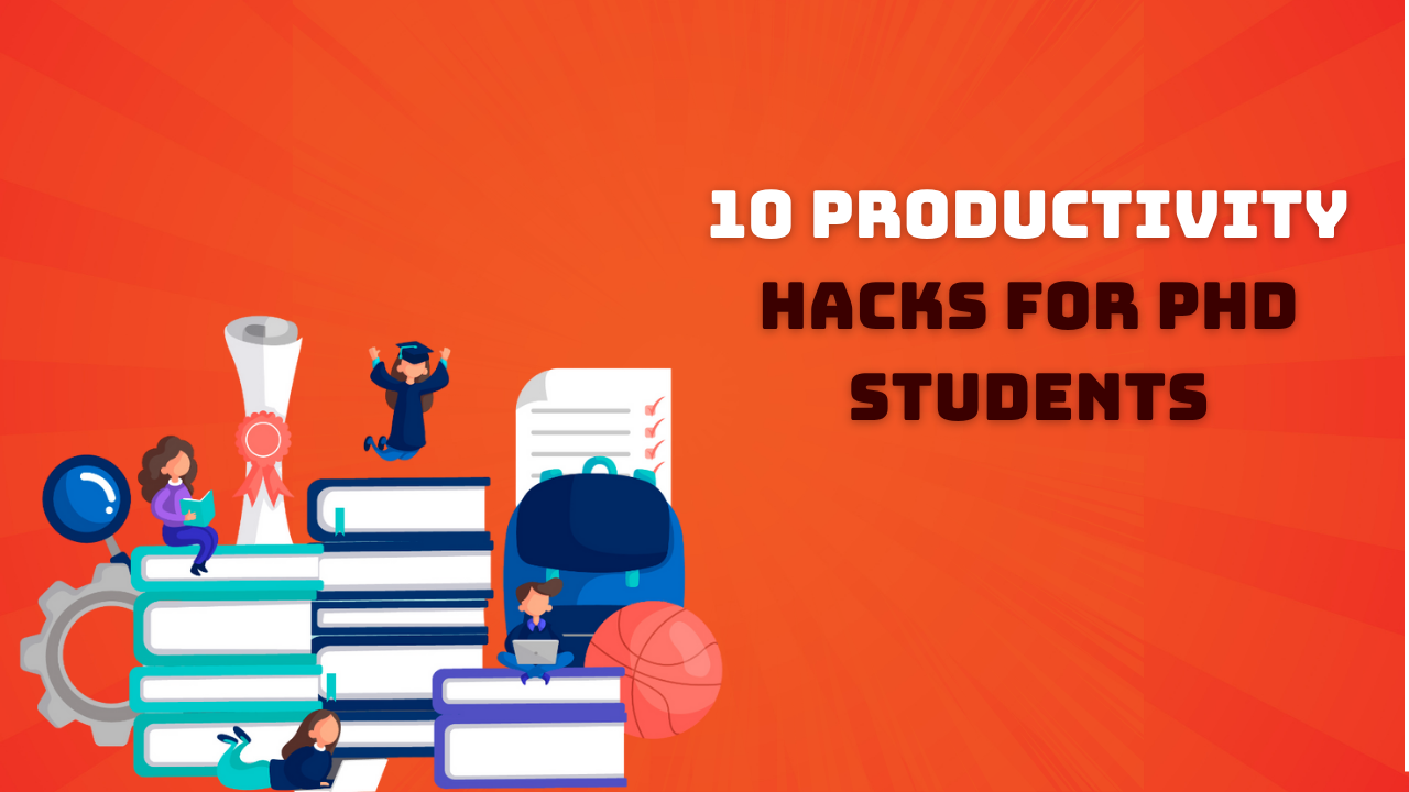 10 Productivity Hacks for PhD Students